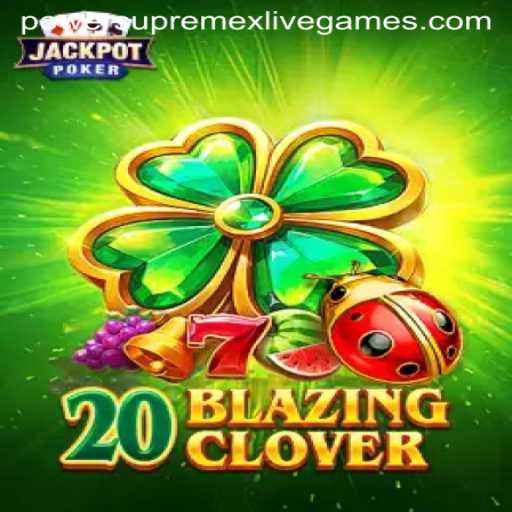 20BlazingClover: An Engaging Gaming Experience Enhanced by Powersupremex