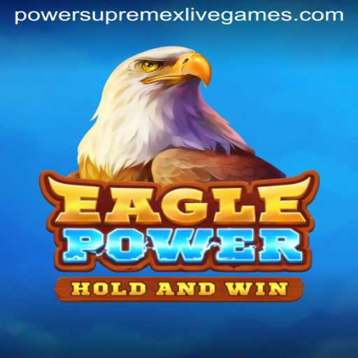 EaglePower: The Ultimate Adventure with PowerSupremeX